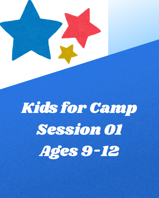 Kids for Camp | Session 01 | June 15 - June 19, 2026 | Ages 9-12