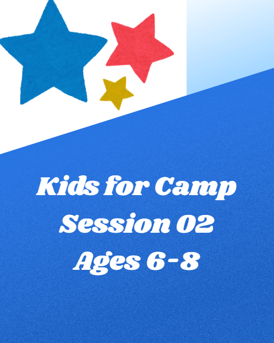 Kids for Camp | Session 02 | June 22 - June 26, 2026 | Ages 6-8